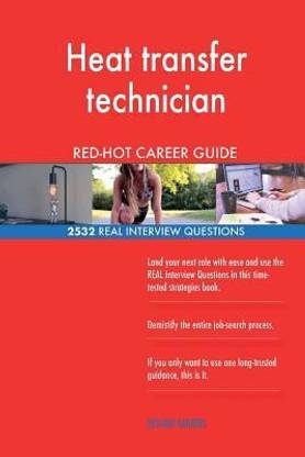 Heat transfer technician RED-HOT Career Guide; 2532 REAL Interview Questions