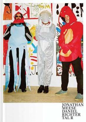 Jonathan Meese Daniel Richter Tal R