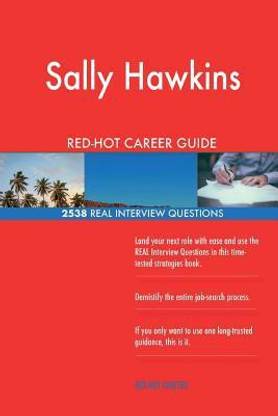 Sally Hawkins RED-HOT Career Guide; 2538 REAL Interview Questions