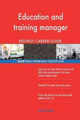 Education and training manager RED-HOT Career; 2559 REAL Interview Questions