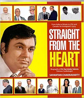 STRAIGHT FROM THE HEART BIOGRAPHY OF HARVINDER SAHOTA FAMOUS CARDIOLOGIST