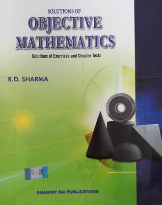 SOLUTIONS OF OBJECTIVE MATHEMATICS : SOLUTIONS OF EXERCISES AND CHAPTER TESTS