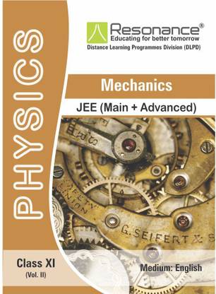 Mechanics (Vol. II) Physics Module For JEE Main Advanced (Class XI)