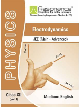 Electrodynamics Vol.-I, Physics Module For JEE Main Advanced (Class XII)