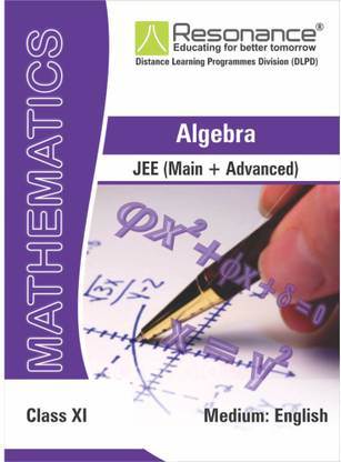 Algebra (Maths Module) For JEE Main Advanced (Class XI)