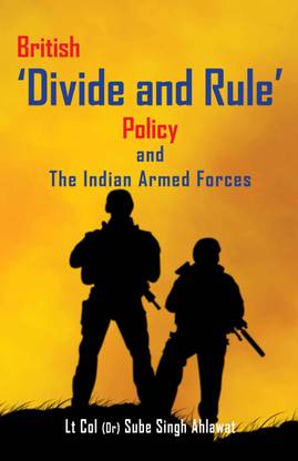 British ‘Divide and Rule’ Policy and The Indian Armed Forces