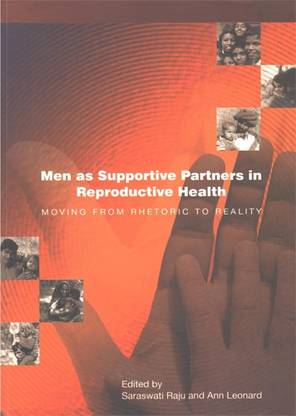 मेन एज़ सपोर्टिव पार्टनर्स इन रिप्रोडक्टिव हेल्थ : मूविंग फ्रॉम रह्टोरिक टू रियलिटी