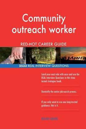 Community outreach worker RED-HOT Career Guide; 2533 REAL Interview Questions