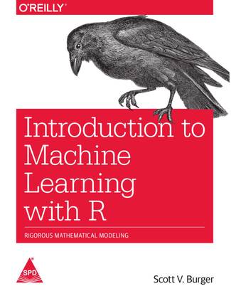 Introduction to Machine Learning with R: Rigorous Mathematical Analysis (English, Paperback, Scott Burger)