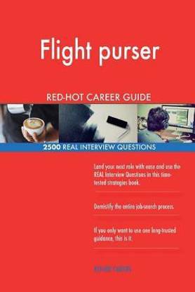 Flight purser RED-HOT Career Guide; 2500 REAL Interview Questions