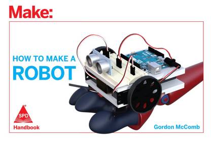 Make: How to Make a Robot