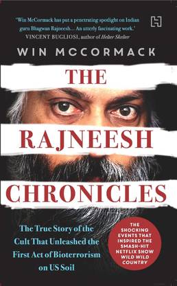 The Rajneesh Chronicles  - The True Story of the Cult That Unleashed the First Act of Bioterrorism On Us Soil