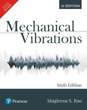 Mechanical Vibrations, SI Edition by Pearson