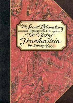 The Secret Laboratory Journals of Dr. Victor Frankenstein