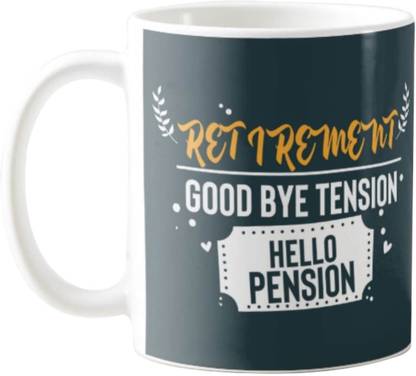 GIFTSMATE Retirement Gifts Mother Father Good bye tension hello Pension for Mom Dad- 330 ml Ceramic Coffee Mug