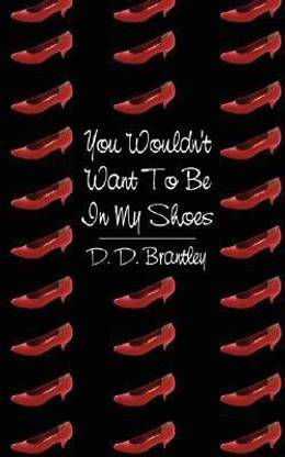 You Wouldn't Want To Be In My Shoes