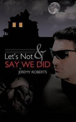 Let's Not And Say We Did