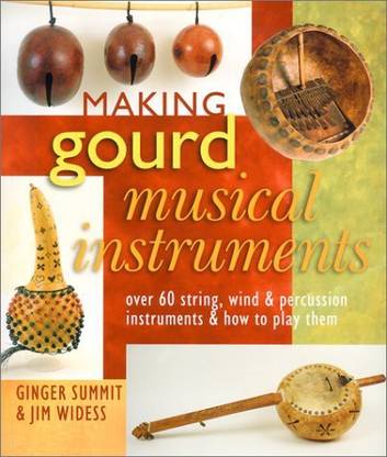 Brand Sterling Making Gourd Musical Instruments: Over 60 String, Wind & Percussion Instruments & How To Play Them