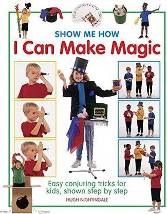 Armadillo Show Me How: I Can Make Magic: Easy Conjuring Tricks For Kids, Shown Step By Step (Show-Me-How S)