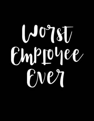 Generic Worst Employee Ever: Congratulations Gift For Employees And Coworkers - 8.5X11 Notebook