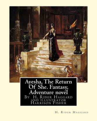 Ayesha, The Return Of She, by H. Rider Haggard (novel)A History of Adventure