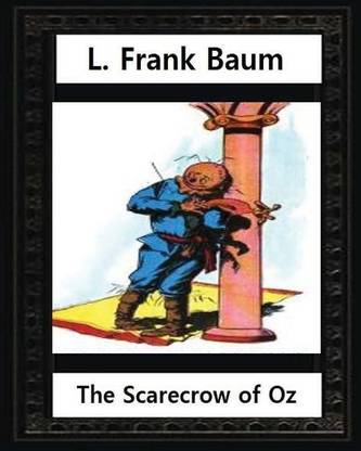 The Scarecrow of Oz (1915), by L.Frank Baum and John R.Neill (illustrated)