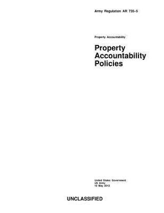 Army Regulation AR 735-5 Property Accountability Policies 10 May 2013