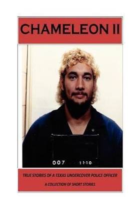 Chameleon II - True Stories of a Texas Undercover Police Officer