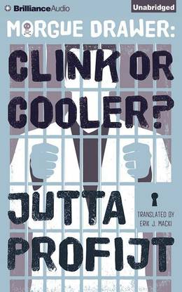 Morgue Drawer: Clink or Cooler?