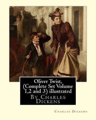 Oliver Twist, By Charles Dickens (Complete Set Volume 1,2 and 3) A NOVEL illustrated