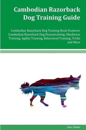 Cambodian Razorback Dog Training Guide Cambodian Razorback Dog Training Book Features