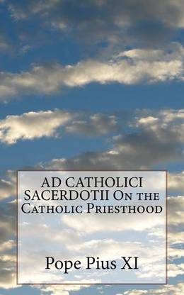 AD CATHOLICI SACERDOTII On the Catholic Priesthood