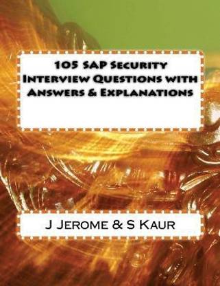 105 SAP Security Interview Questions with Answers & Explanations