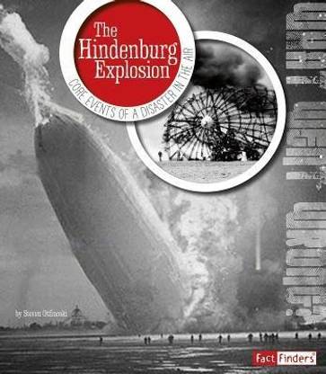 What Went Wrong? Hindenburg Explosion Core Events of a Disaster in the Air