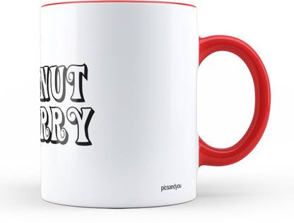 Pics And You Red Coloured Quotes Themed 121 Donut Worry (Ceramic, 11oz, High Quality Glossy Print) - WMR11QT121 Ceramic Coffee Mug