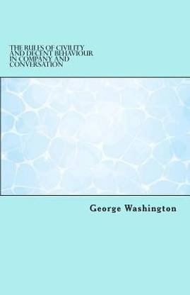 The Rules of Civility and Decent Behaviour in Company and Conversation