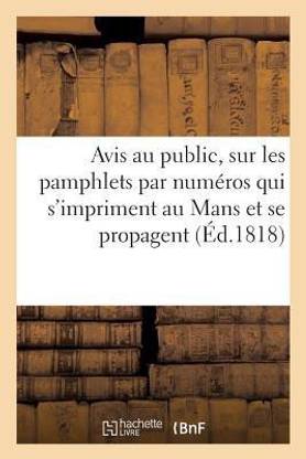 Avis Au Public, Sur Les Pamphlets Par Numeros Qui s'Impriment Au Mans Et Se Propagent Dans Les