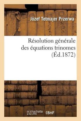 Resolution Generale Des Equations Trinomes