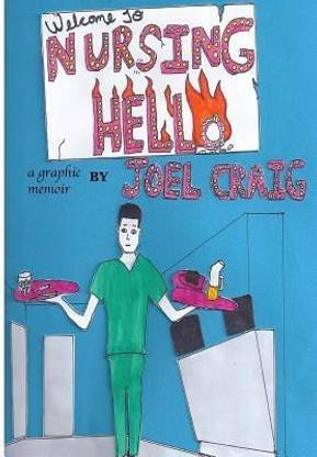Welcome To Nursing HELLo, a Graphic Memoir