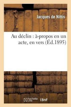 Au Declin: A-Propos En Un Acte, En Vers