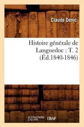 Histoire Generale de Languedoc: T. 2 (Ed.1840-1846)