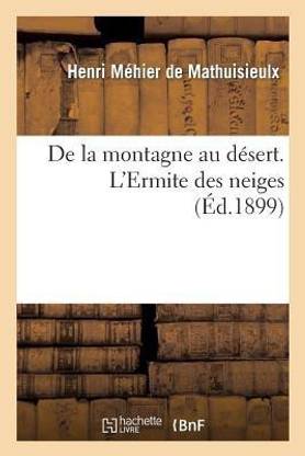 de la Montagne Au D?sert. l'Ermite Des Neiges