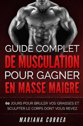 GUIDE COMPLET DE MUSCULATION POUR GAGNER En MASSE MAIGRE
