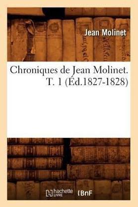 Chroniques de Jean Molinet. T. 1 (?d.1827-1828)