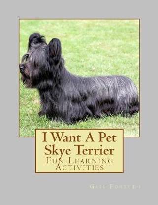 I Want a Pet Skye Terrier