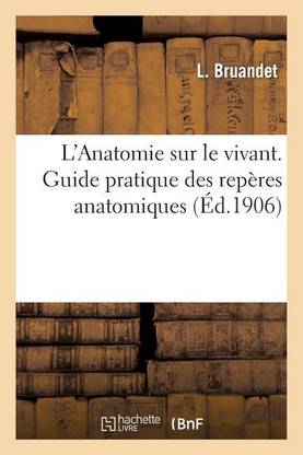 L'Anatomie Sur Le Vivant. Guide Pratique Des Reperes Anatomiques