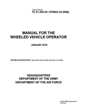 Training Circular TC 21-305-20 / AFMAN 24-306(I) Manual for the Wheeled Vehicle Operator January 2016