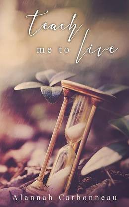 Teach Me To Live (Teach Me Series - Book One)