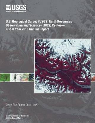U.S. Geological Survey (USGS) Earth Resources Observation and Science (EROS) Center?Fiscal Year 2010 Annual Report