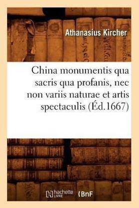 China Monumentis Qua Sacris Qua Profanis, NEC Non Variis Naturae Et Artis Spectaculis (?d.1667)